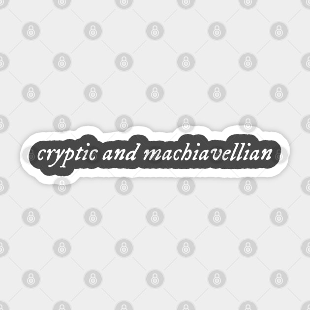 Cryptic and machiavellian (white) Sticker by LetsOverThinkIt